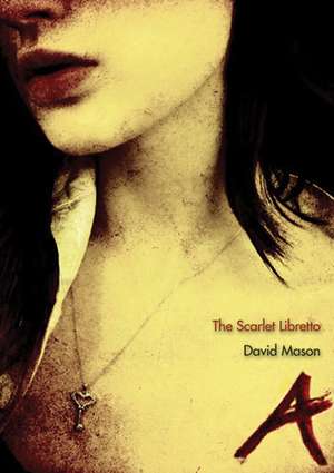 The Scarlet Libretto de David Mason