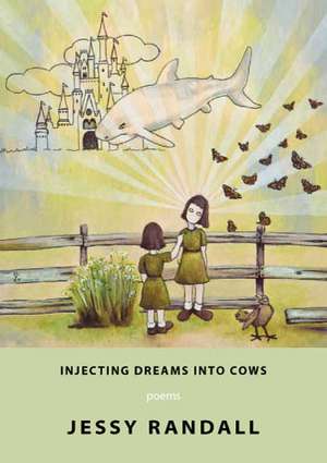 Injecting Dreams Into Cows de Jessy Randall