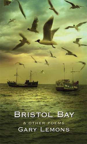 Bristol Bay: and Other Poems de Gary Lemons