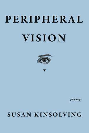 Peripheral Vision de Susan Kinsolving