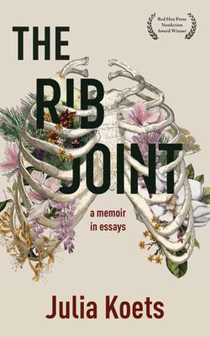 The Rib Joint: A Memoir in Essays de Julia Koets