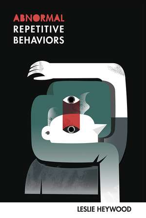 Abnormal Repetitive Behaviors de Leslie Heywood