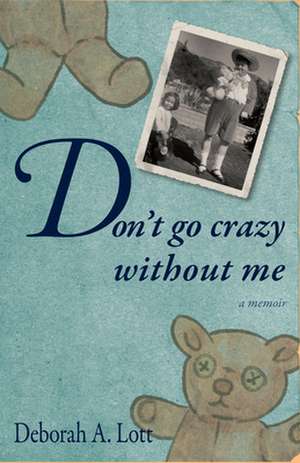 Don't Go Crazy Without Me de DEBORAH LOTT