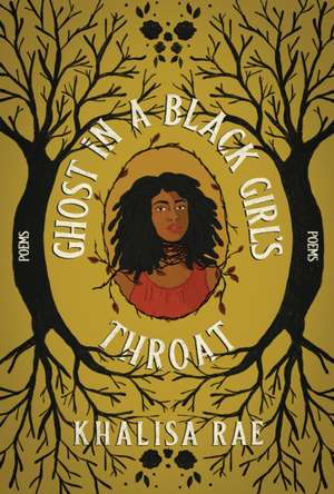 Ghost in a Black Girl's Throat de Khalisa Rae