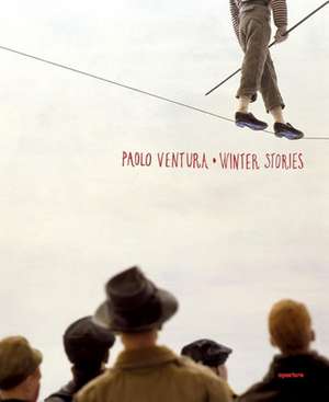 Paolo Ventura: Winter Stories de Eugenia Parry