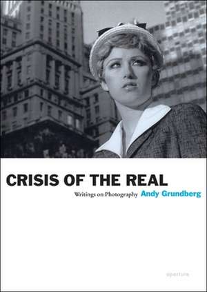 Andy Grundberg: Crisis of the Real de Andy Grundberg