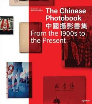 The Chinese Photobook: From the 1900s to the Present de Martin Parr