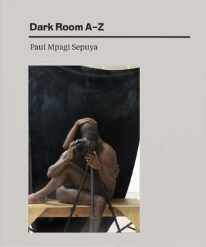 Paul Mpagi Sepuya: Dark Room A-Z de Paul Mpagi Sepuya