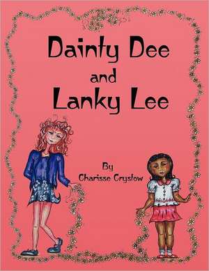 Dainty Dee and Lanky Lee de Charisse Crystow