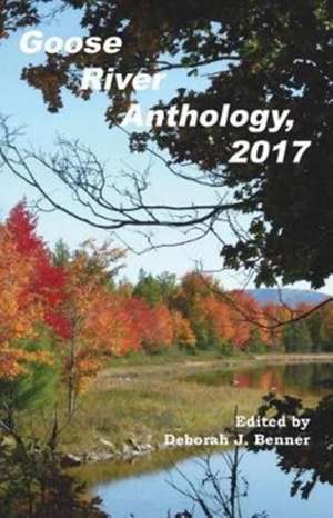 Goose River Anthology, 2017 de Deborah J Benner