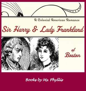 Sir Harry & Lady Frankland of Boston de Phyllis