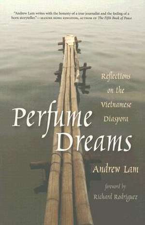 Perfume Dreams: Reflections on the Vietnamese Diaspora de Andrew Lam