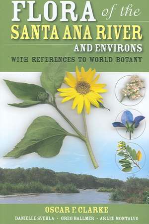 Flora of the Santa Ana River and Environs: With References to World Botany de Arlee Montalvo