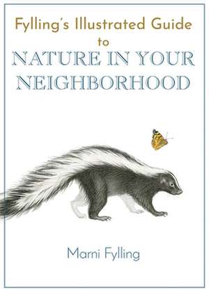 Fylling's Illustrated Guide to Nature in Your Neighborhood de Marni Fylling