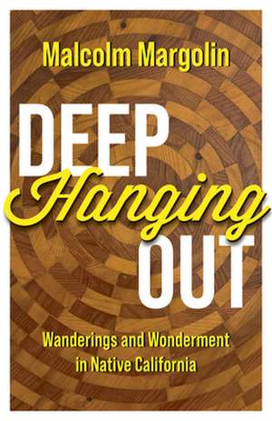 Deep Hanging Out de Malcolm Margolin