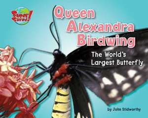 Queen Alexandra Birdwing: The World's Largest Butterfly de John Stidworthy