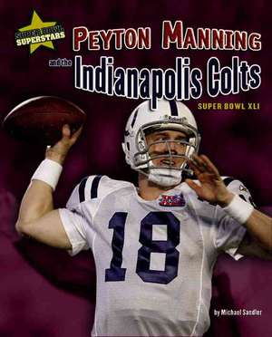 Peyton Manning and the Indianapolis Colts: Super Bowl XLI de Michael Sandler