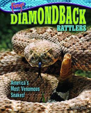 Diamondback Rattlers: America's Most Venomous Snakes! de Nancy White