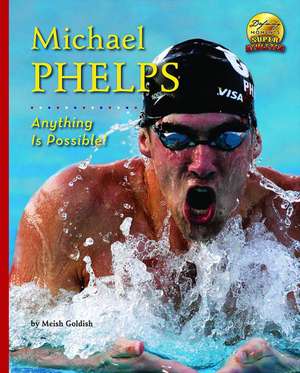 Michael Phelps: Anything Is Possible! de Meish Goldish