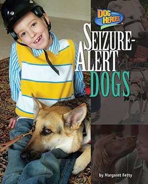 Seizure-Alert Dogs de Margaret Fetty