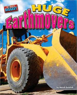 Huge Earthmovers de Meish Goldish