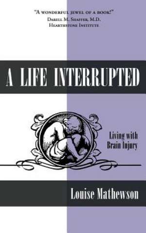 A Life Interrupted de Louise Mathewson