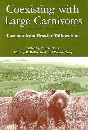 Coexisting with Large Carnivores: Lessons From Greater Yellowstone de Tim Clark