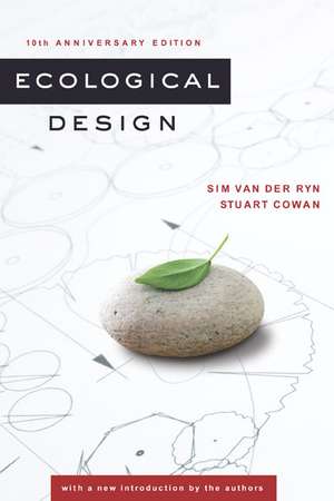 Ecological Design, Tenth Anniversary Edition de Sim Van der Ryn