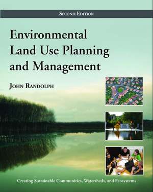 Environmental Land Use Planning and Management: Second Edition de John Randolph PhD