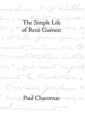 Simple Life of Rene Guenon de Paul Chacornac