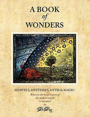 A Book of Wonders: Marvels, Mysteries, Myth and Magic de Kevin T. Dann