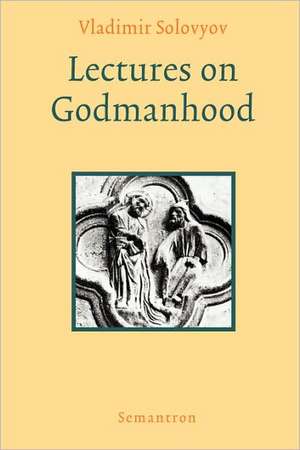 Lectures on Godmanhood de Vladimir Sergeyevich Solovyov