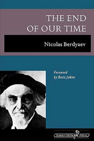 The End of Our Time de Nikolai Berdiaev