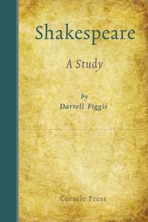 Shakespeare: A Study de Darrell Figgis