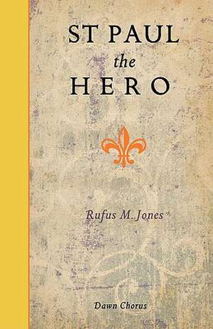 St Paul the Hero de Rufus Matthew Jones