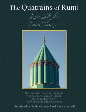 The Quatrains of Rumi: Ruba 'Iyat- Jalaluddin Muhammad Balkhi-Rumi de Jalal al-Din Rumi