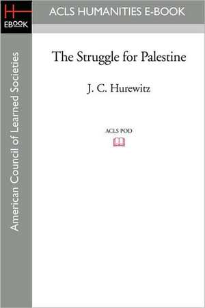 The Struggle for Palestine de J. C. Hurewitz