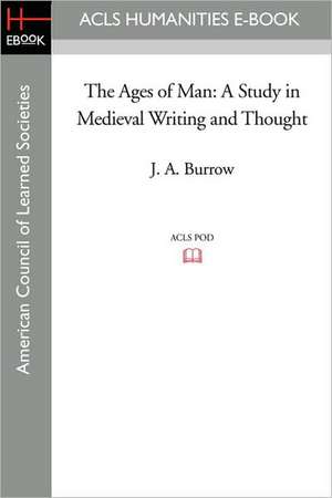 The Ages of Man: A Study in Medieval Writing and Thought de J. A. Burrow