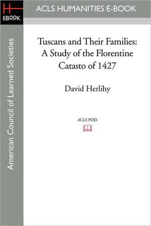 Tuscans and Their Families: A Study of the Florentine Catasto of 1427 de David Herlihy