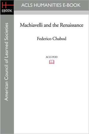 Machiavelli and the Renaissance de Federico Chabod