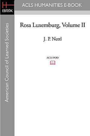 Rosa Luxemburg Volume II de J. P. Nettl