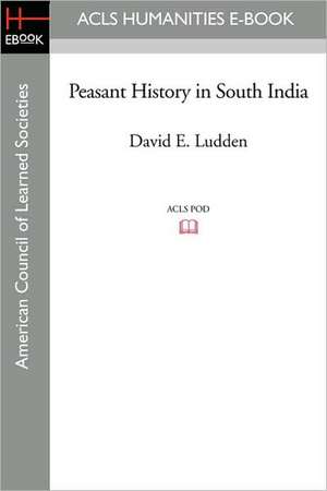 Peasant History in South India de David E. Ludden