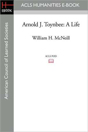 Arnold J. Toynbee: A Life de William H. McNeill