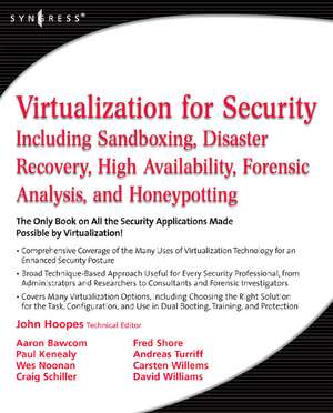 Virtualization for Security: Including Sandboxing, Disaster Recovery, High Availability, Forensic Analysis, and Honeypotting de John Hoopes