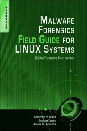 Malware Forensics Field Guide for Linux Systems de James M. Aquilina