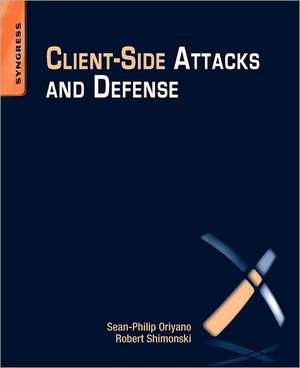 Client-Side Attacks and Defense de Sean-Philip Oriyano