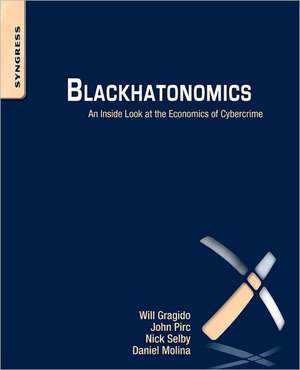 Blackhatonomics: An Inside Look at the Economics of Cybercrime de Will Gragido