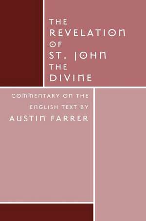 The Revelation of St. John Divine: Commentary on the English Text de Austin Farrer