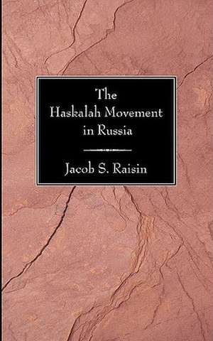 The Haskalah Movement in Russia de Jacob S. Raisin