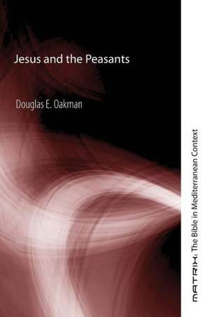 Jesus and the Peasants de Douglas E. Oakman